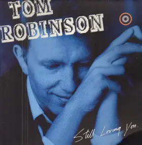 Tom Robinson - Still Loving You