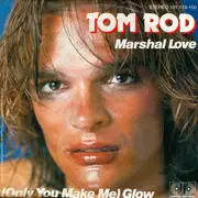 7inch Vinyl Single - Tom Rod - Marshal Love / (Only You Make Me) Glow