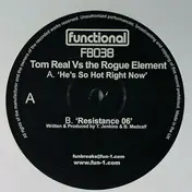 Tom Real Vs. The Rogue Element - He's So Hot Right Now / Resistance 06