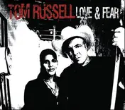 Tom Russell - Love & Fear