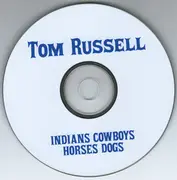 CD - Tom Russell - Indians Cowboys Horses Dogs - Digipak