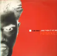 Tom Wax - ...And Then It Hit Me! (Remixes)