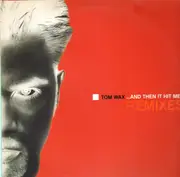 2 x 12inch Vinyl Single - Tom Wax - ...And Then It Hit Me! (Remixes)