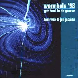 Tom Wax - Wormhole '98 / Get Back In Da Groove