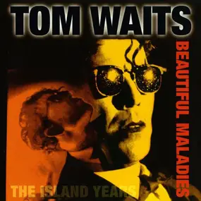 Tom Waits - Beautiful Maladies - The Island Years