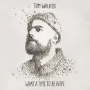 LP - Tom Walker - What A Time To Be Alive