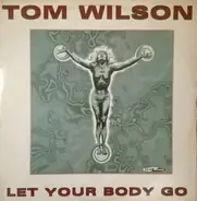Tom Wilson - Let Your Body Go