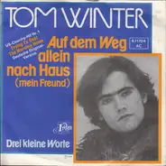 Tom Winter - Auf Dem Weg Allein Nach Haus (Mein Freund)