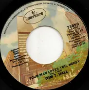 Tom T. Hall - Your Man Loves You, Honey