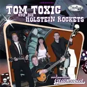 CD - Tom Toxic & Die Holstein Rockets - Verdammtes Glückspiel