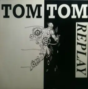 Tom Tom - Replay