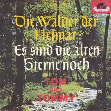 Tom & Tommy - Die Wälder Der Heimat / Es Sind Die Alten Sterne Noch