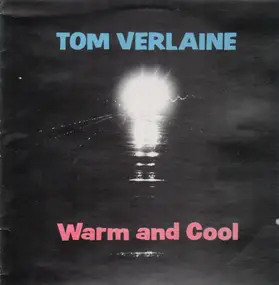 Tom Verlaine - Warm and Cool