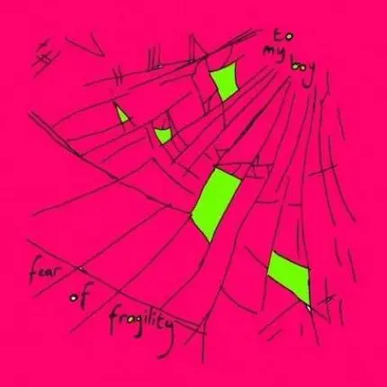 TO MY BOY - PD-FEAR OF FRAGILITY