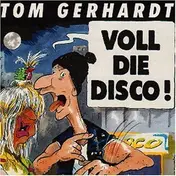 tom gerhardt - Voll Die Disco