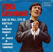 Toma Zdravković - Kad Se Voli, Što Se Rastaje