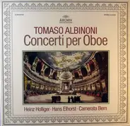 Tomaso Albinoni - Heinz Holliger , Hans Elhorst , Camerata Bern - Concerti Per Oboe