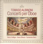LP - Tomaso Albinoni - Heinz Holliger , Hans Elhorst , Camerata Bern - Concerti per Oboe Op. 7 - Gatefold