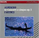 CD - Albinoni / I Musici - 12 Concerti A Cinque Op. 5