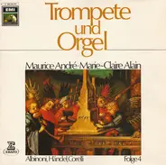 Tomaso Albinoni , Georg Friedrich Händel , Arcangelo Corelli - Maurice André · Marie-Claire Alain - Trompete Und Orgel - Folge 4