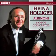 Albinoni / Heinz Holliger - 6 Oboe Concertos