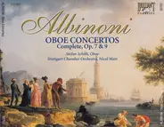 Tomaso Albinoni , Stefan Schilli , Stuttgarter Kammerorchester , Nicol Matt - Oboe Concertos Complete, Op. 7 & 9