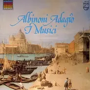 Tomaso Albinoni , I Musici - L'Adagio - Concertos Pour Violon - Concertos Pour Hautbois