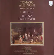 Tomaso Albinoni , I Musici , Heinz Holliger - 4 Concerti Op. 9