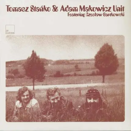 Tomasz Stanko - And Adam Makowicz Unit