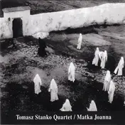 Tomasz Stanko Quartet - Matka Joanna