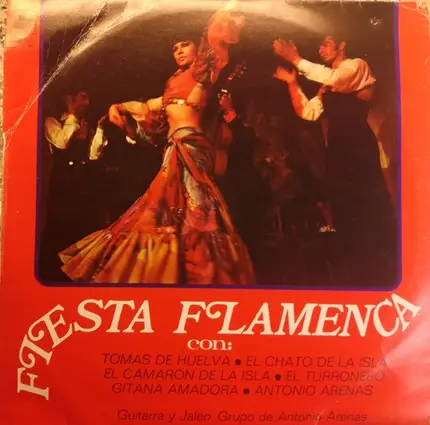Tomás De Huelva , Chato De La Isla , El Camarón De La Isla , El Turronero , Gitana Amadora , Antoni - Fiesta Flamenca