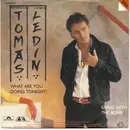 7inch Vinyl Single - Tomas Ledin - What Are You Doing Tonight? / Living With The Bomb