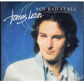 Tomas Ledin - Not Bad At All