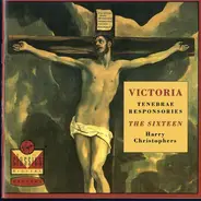 Tomás Luis De Victoria - The Sixteen , Harry Christophers - Tenebrae Responsories