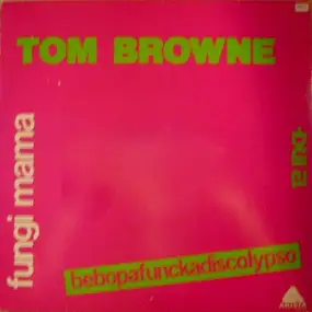 Tom Browne - Fungi Mama (Bebopafunkadiscolypso)