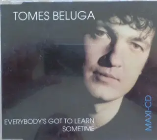 Tomes Beluga - Everybody's Got To Learn Sometime