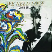 Tomes Beluga - We Need Love