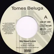 7inch Vinyl Single - Tomes Beluga - We Need Love