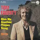 7'' - Tom Fogerty - Give Me Another Trojan Song