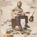7'' - Tom Fogerty - Goodbye Media Man