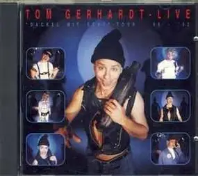 tom gerhardt - Live 'Dackel Mit Sekt' - Tour '88 - '92