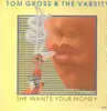 LP - Tom Grose & The Varsity - She Wants Your Money