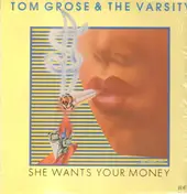 Tom Grose & The Varsity - She Wants Your Money