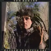Tom Howard - Danger in Loving You