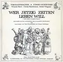 LP - Tom Kannmacher & Jürgen Schöntges - Wer Jetzig Zeiten Leben Will