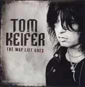 Tom Keifer - WAY LIFE GOES