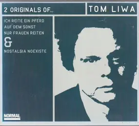 Tom Liwa - 2 Originals Of... Ich Reite Ein Pferd Auf Dem Sonst Nur Frauen Reiten & Nostalgia Noexiste