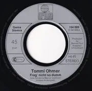 7inch Vinyl Single - Tommi Ohrner - Frag' Nicht So Dumm