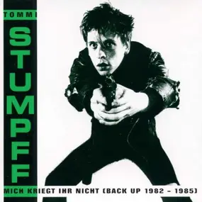 tommi stumpff - Mich Kriegt Ihr Nicht (Back Up 1982 - 1985)