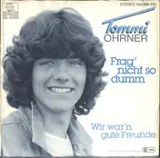Tommi Ohrner - Frag' Nicht So Dumm